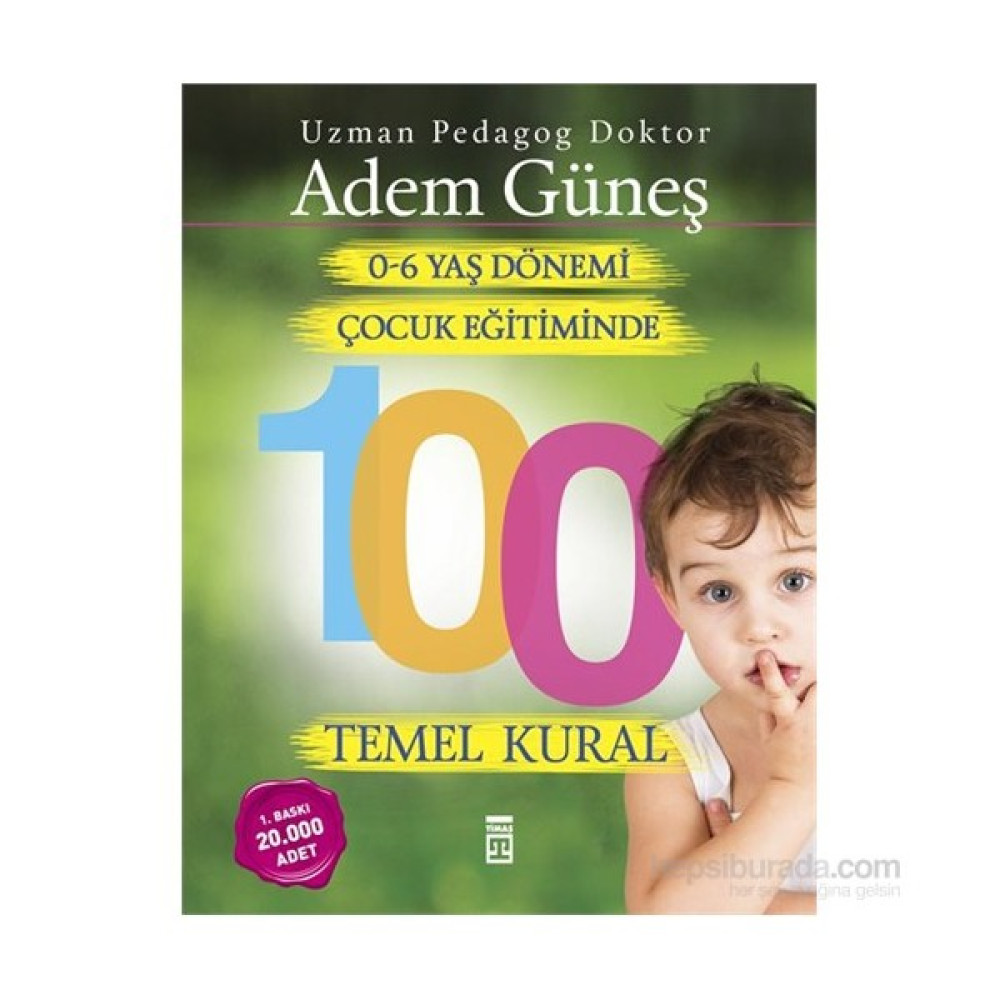 0-6 Yaş Çocuk Eğitiminde 100 Temel Kural - Adem Güneş Çocuk Bakımı Kitapları Fiyatı