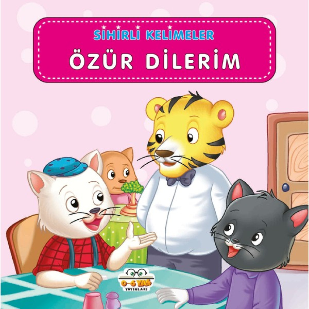 0-6 Yaş Yayınları Özür Dilerim - Sihirli Kelimeler Çocuk Öykü Fiyatı