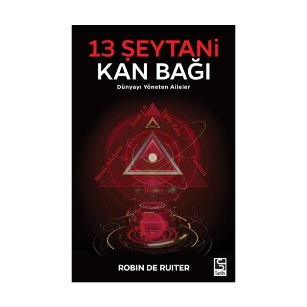 13 Şeytani Kan Bağı Dünyayı Yöneten Aileler - Robin De Ruiter Türk ve Dünya Siyaseti Fiyatı