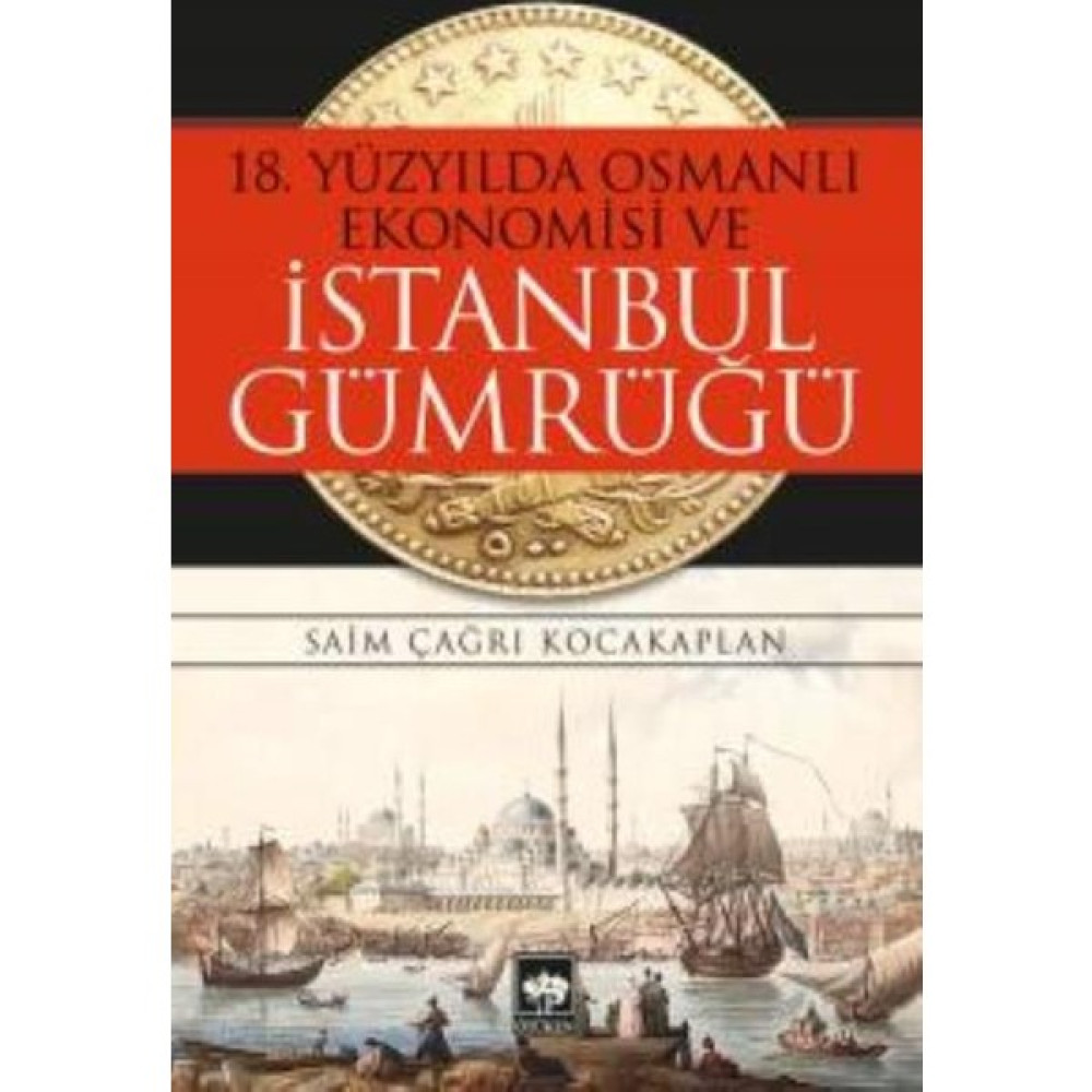 18. Yüzyılda Osmanlı Ekonomisi Ve İstanbul Gümrüğü Ekonomi Pazarlama Kitapları Fiyatı