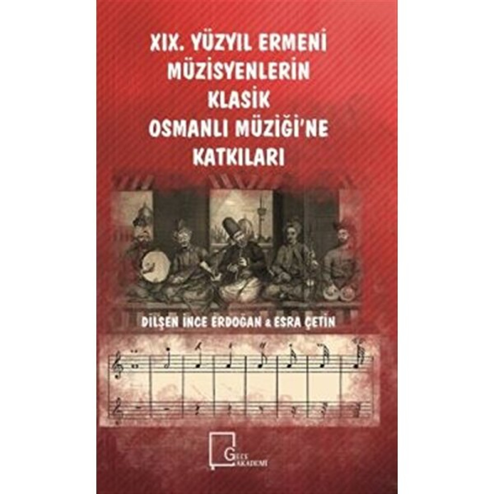 19. Yüzyıl Ermeni Müzisyenlerin Klasik Osmanlı Müziği’ne Katkıları - Dilşen Ince Erdoğan Müzik Fiyatı