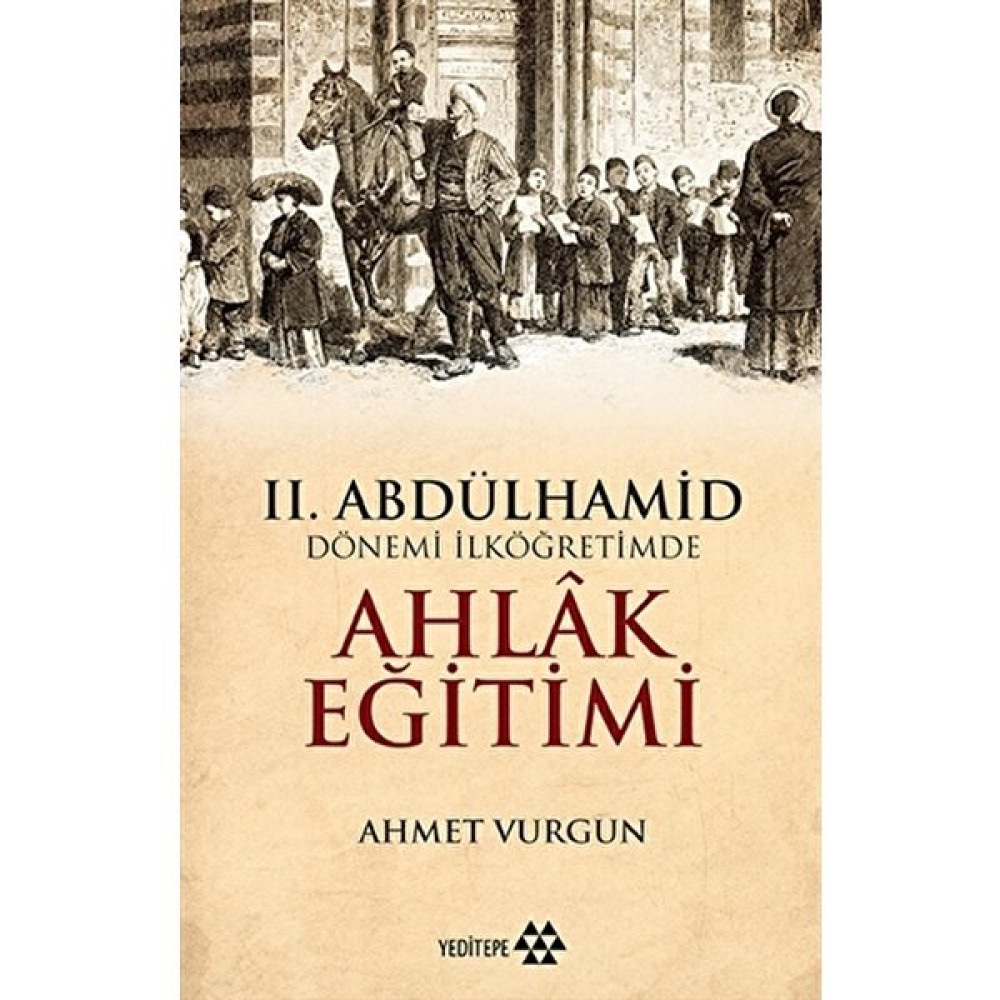 2. Abdülhamid Dönemi İlköğretimde Ahlak Eğitimi Deneme - İnceleme Fiyatı