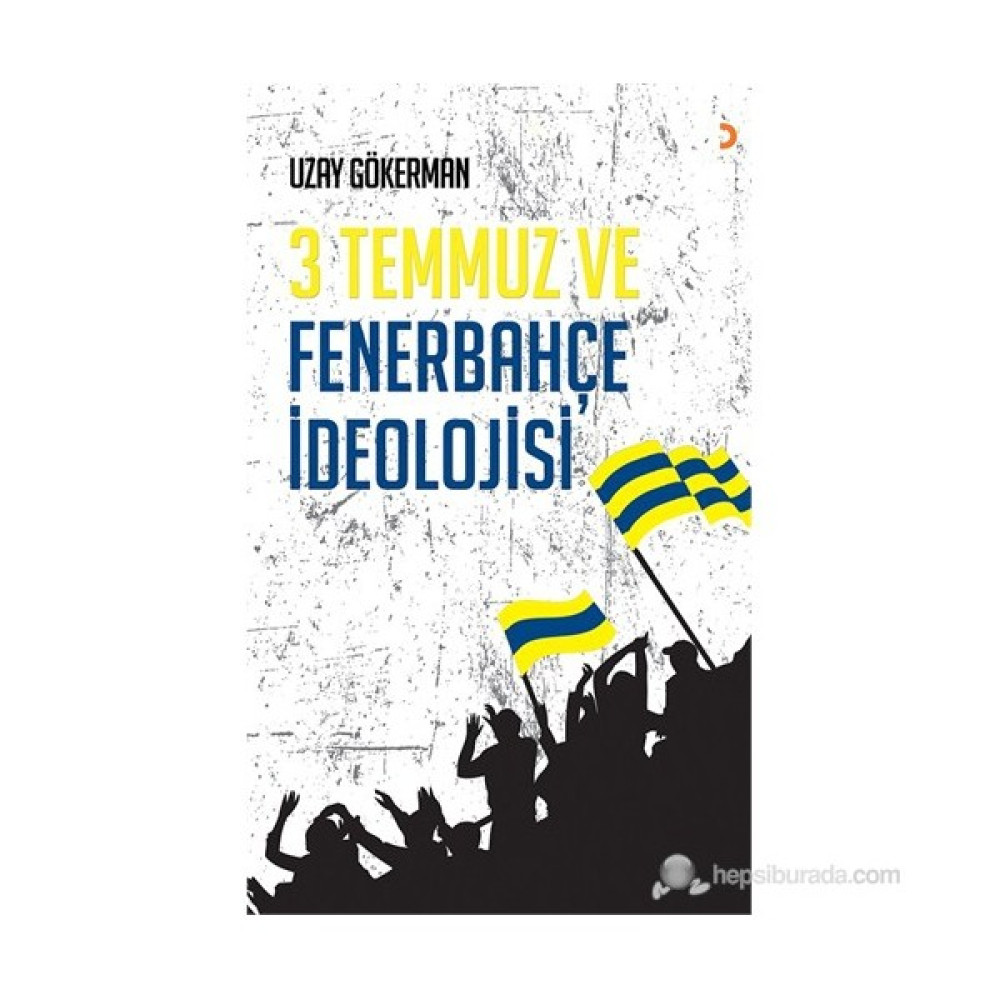 3 Temmuz ve Fenerbahçe İdeolojisi - Uzay Gökerman Sağlık, Spor ve Diyet Fiyatı