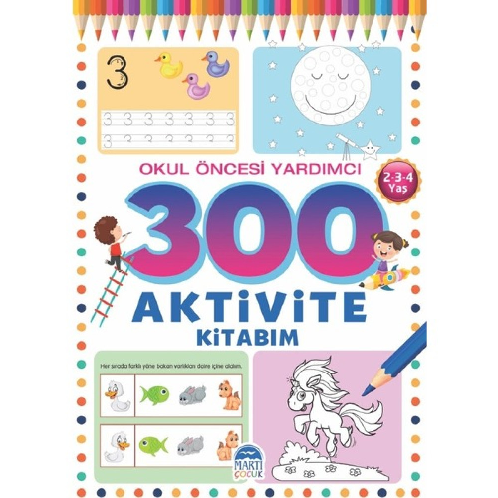 300 Aktivite Kitabım / Okul Öncesi Yardımcı ( 2-3-4 Yaş ) - Tamer Topaloğlu Okul Öncesi Eğitici & Öğretici Kitaplar Fiyatı