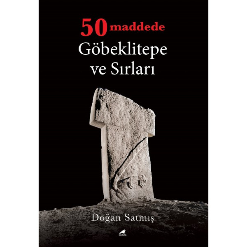 50 Maddede Göbeklitepe Ve Sırları - Doğan Satmış Tarih Fiyatı