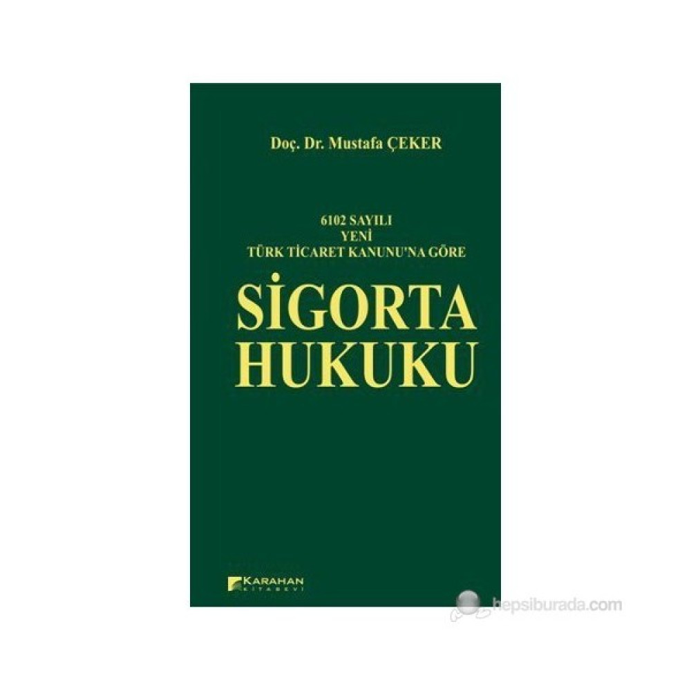 6102 Sayılı Yeni Türk Ticaret Kanununa Göre Sigorta Hukuku Genel Hukuk Fiyatı