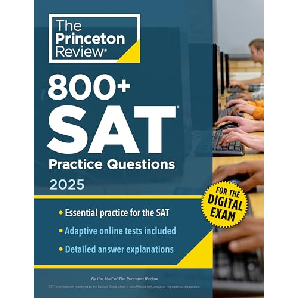 800+ SAT Practice Questions, 2025: In-Book + Online Practice Tests for the Digital SAT (2025) (College Test Preparation)