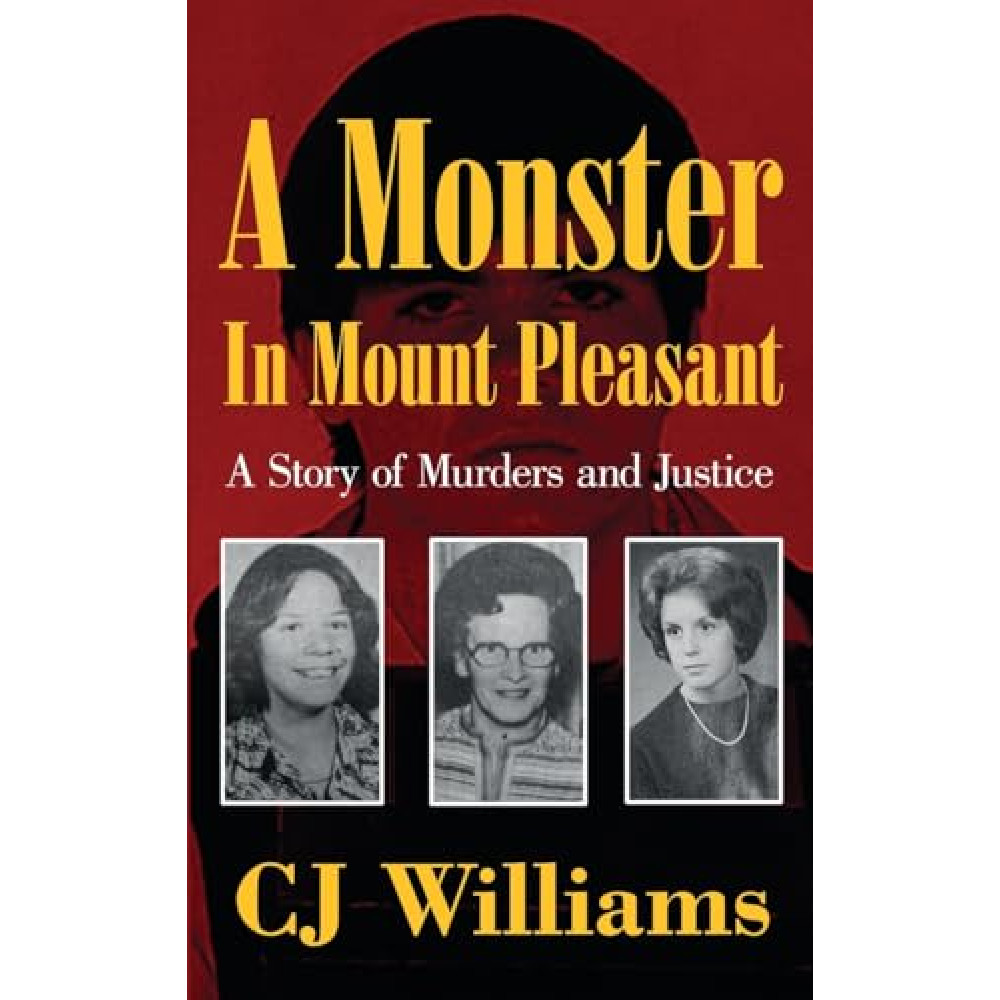 A Monster in Mount Pleasant: A Story of Murders and Justice