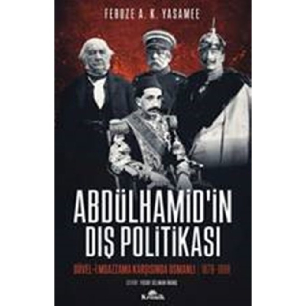 Abdülhamid’İn Dış Politikası :Düvel-i Muazzama Karşısında Osmanlı - Feroze Yasamee Osmanlı Tarihi Fiyatı