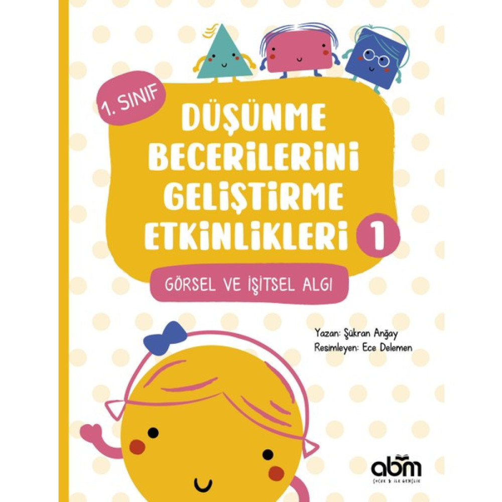 Abm Yayınevi 1. Sınıf Düşünme Becerilerini Geliştirme Etkinlikleri 1- Görsel ve Işitsel Algı Tüm Dersler Fiyatı