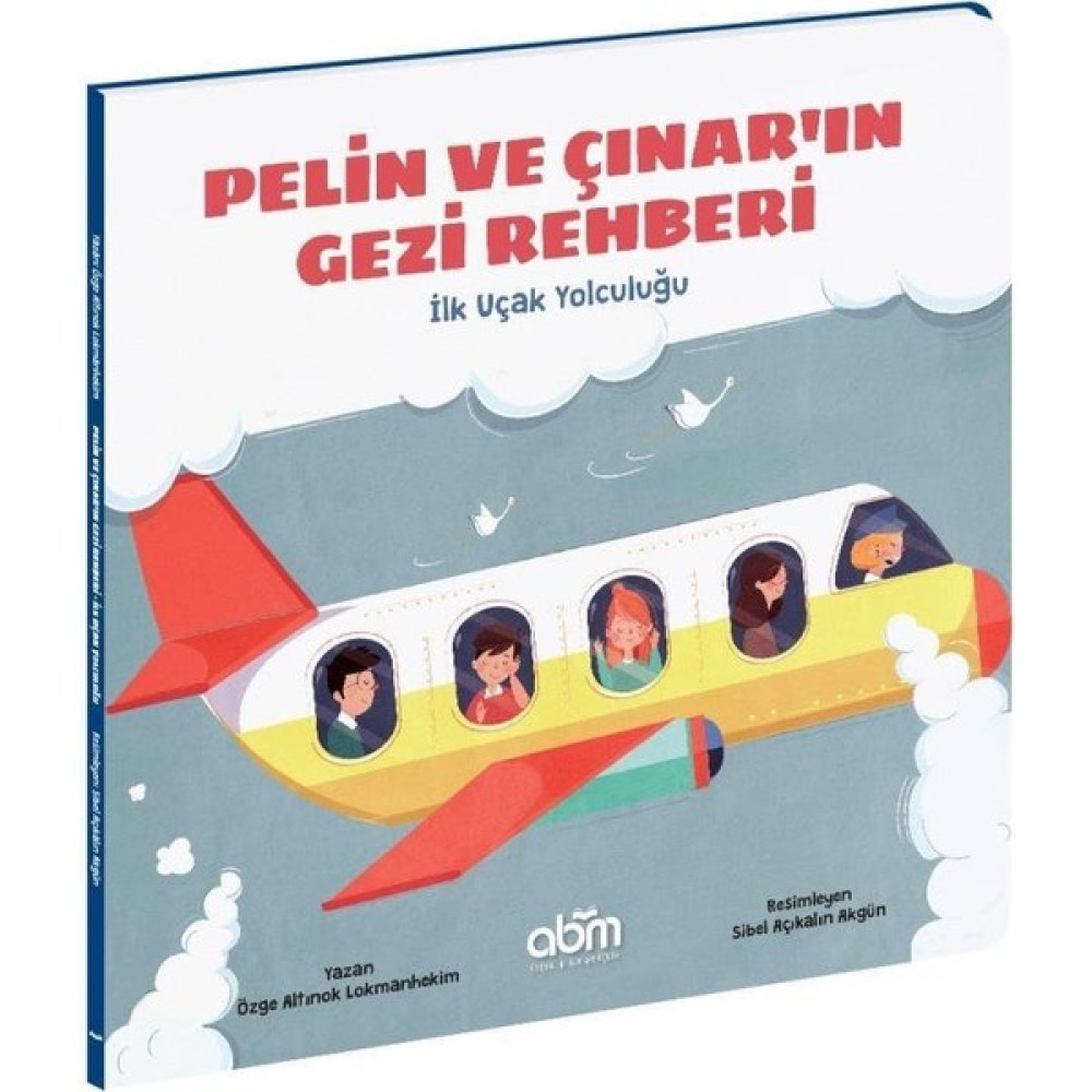 Abm Yayınevi Pelin ve Çınar'ın Gezi Rehberi Ilk Uçak Yolculuğu Çocuk Masal Fiyatı