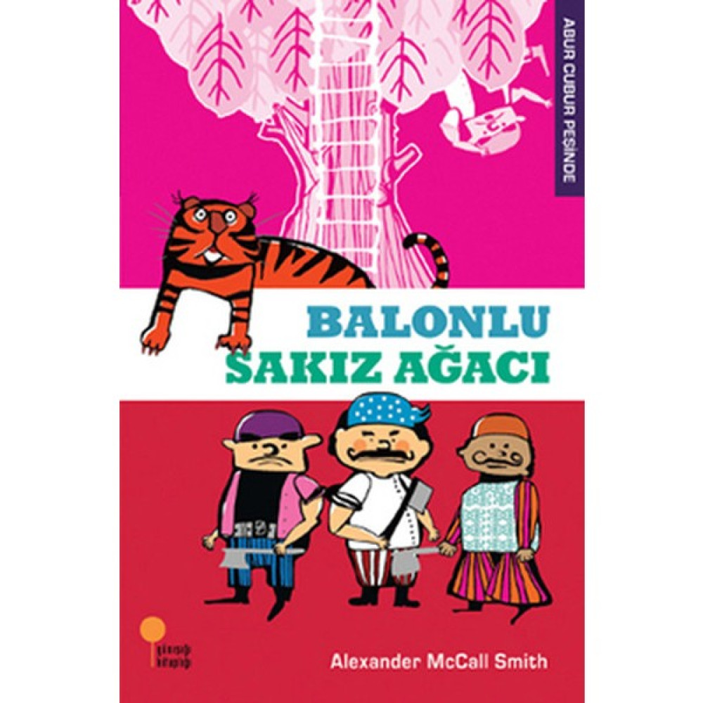 Abur Cubur Peşinde 1 - Balonlu Sakız Ağacı - Alexander McCall Smith Çocuk Masal Fiyatı