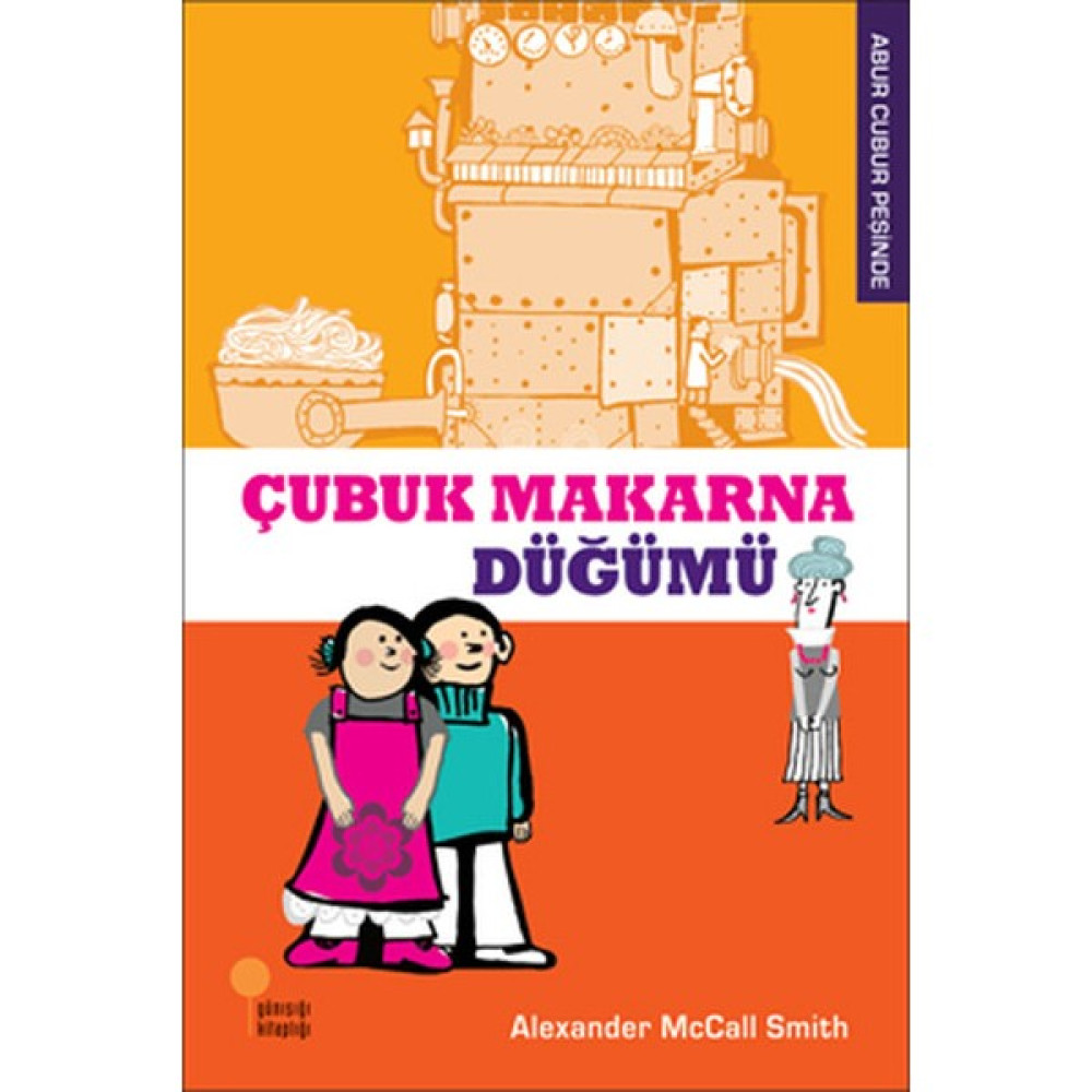 Abur Cubur Peşinde 2 - Çubuk Makarna Düğümü - Alexander McCall Smith Çocuk Masal Fiyatı