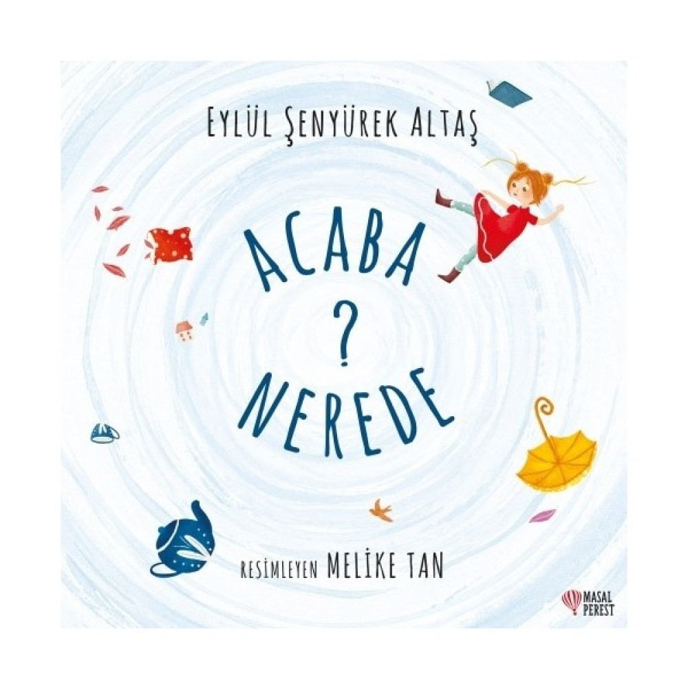Acaba Nerede? - Eylül Şenyürek Altaş Çocuk Öykü Fiyatı