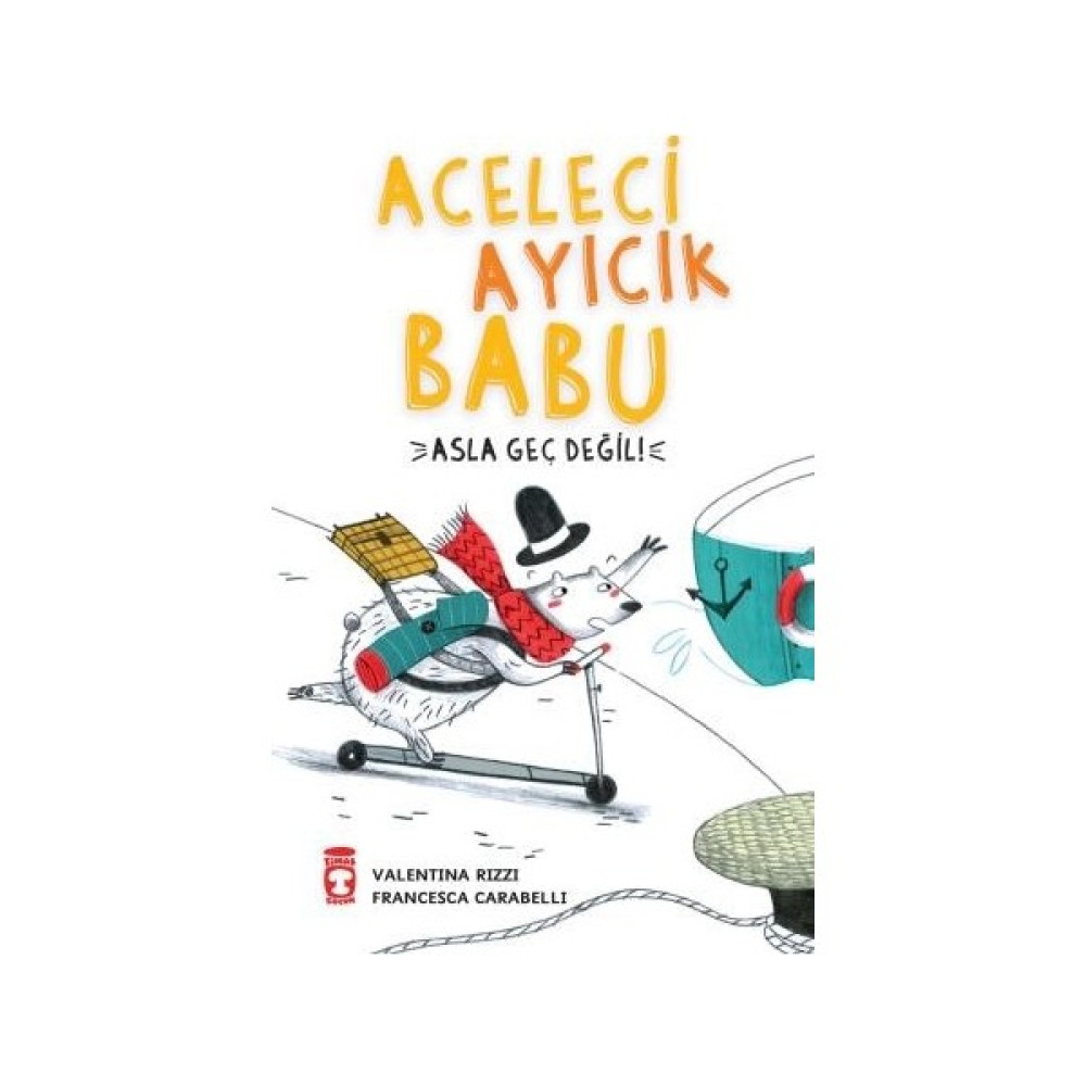 Aceleci Ayıcık Babu - Asla Geç Değil - Valentina Rizzi Çocuk Öykü Fiyatı