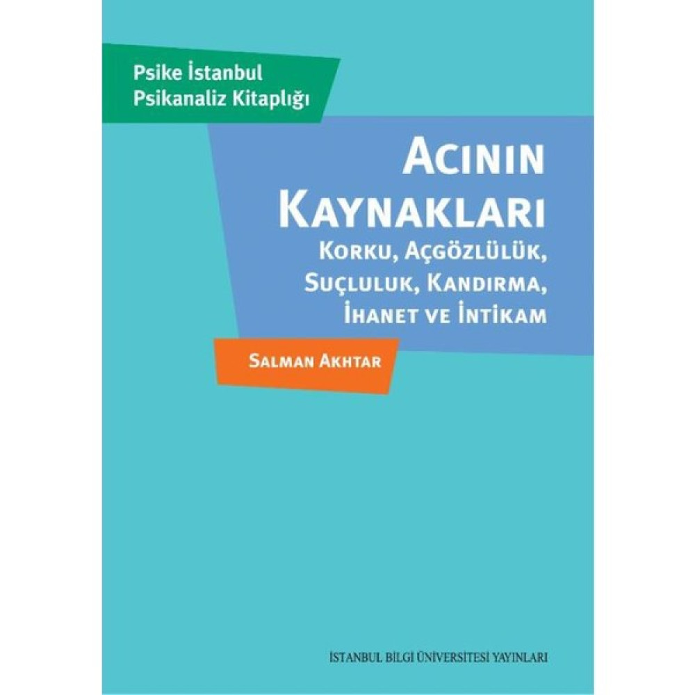 Acının Kaynakları: Korku, Açgözlülük, Suçluluk, Kandırma, İhanet Ve İntikam Kişisel Gelişim ve Psikoloji Fiyatı
