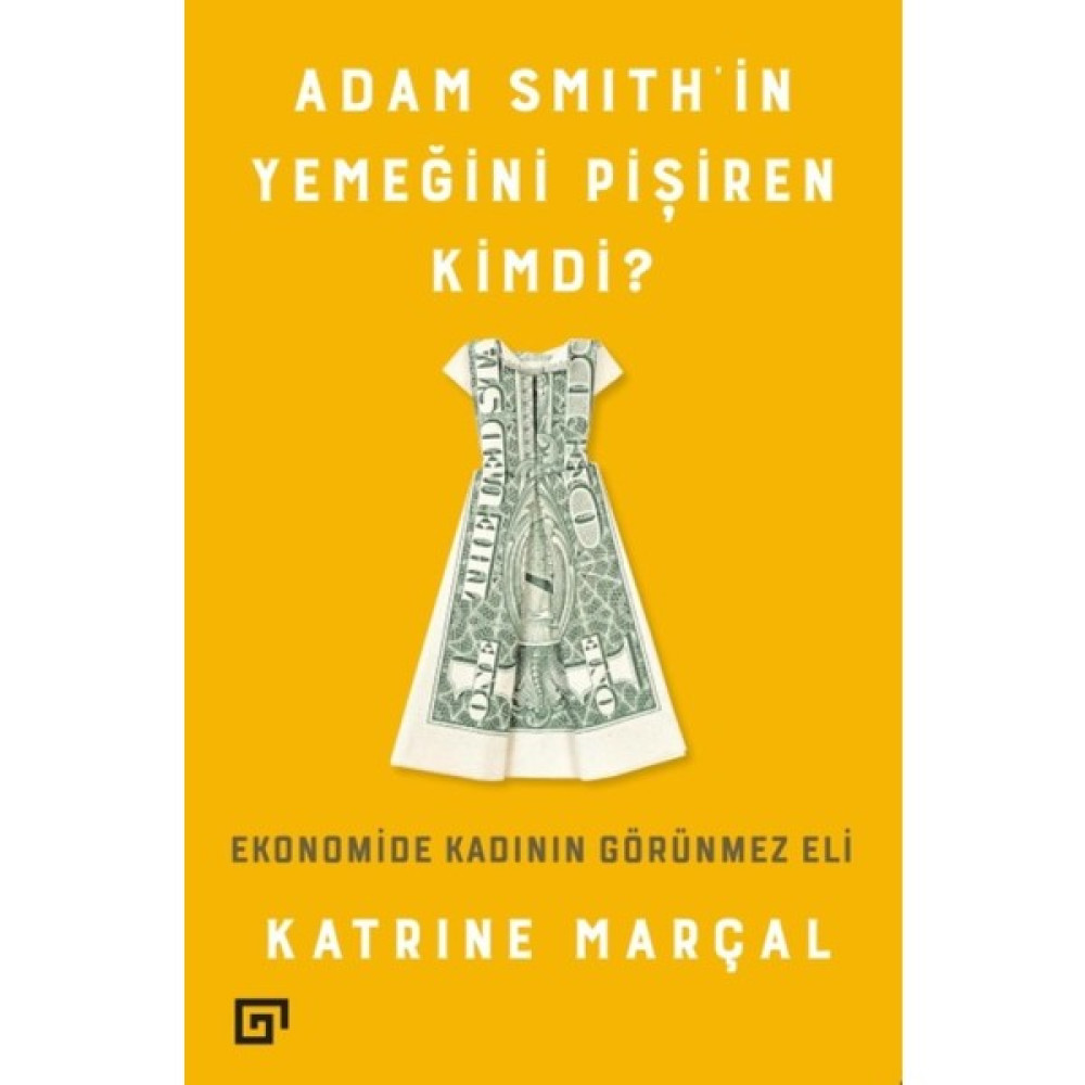 Adam Smith’in Yemeğini Pişiren Kimdi?: Ekonomide Kadının Görünmez Eli Dünya Tarihi Fiyatı