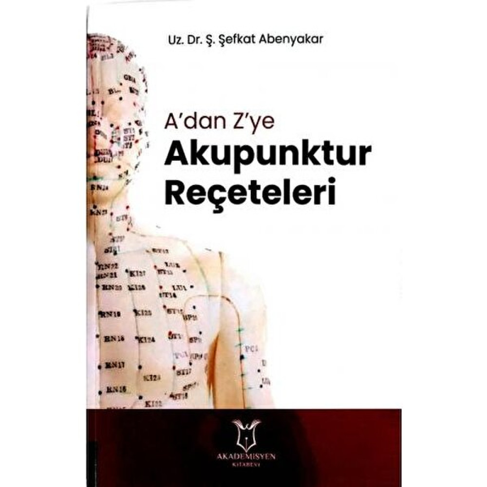 A'dan Z'ye Akupunktur Reçeteleri - Ş. Şefkat Abenyakar Tıp Kitapları Fiyatı