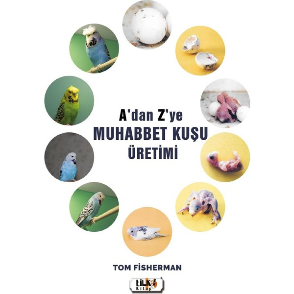 A'dan Z'ye Muhabbet Kuşu Üretimi - Tom Fisherman Edebiyat Fiyatı