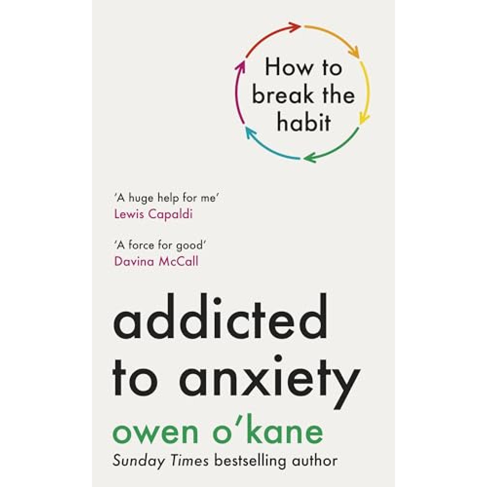 Addicted to Anxiety: The instant Sunday Times bestseller that will teach you how to take back control