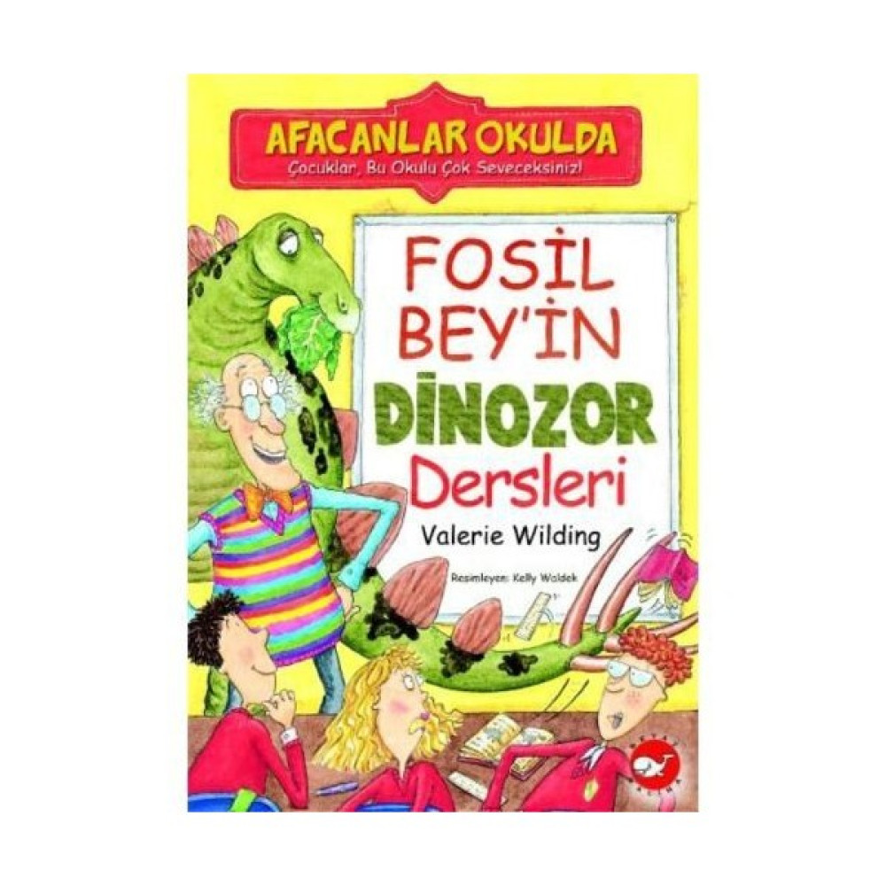 Afacanlar Okulda - Fosil Bey’in Dinazor Dersleri - Valerie Wilding Okul Öncesi Eğitici & Öğretici Kitaplar Fiyatı
