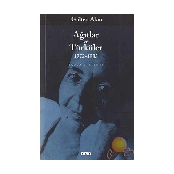 Ağıtlar ve Türküler 1972-1983 - Gülten Akın Şiir Kitapları Fiyatı