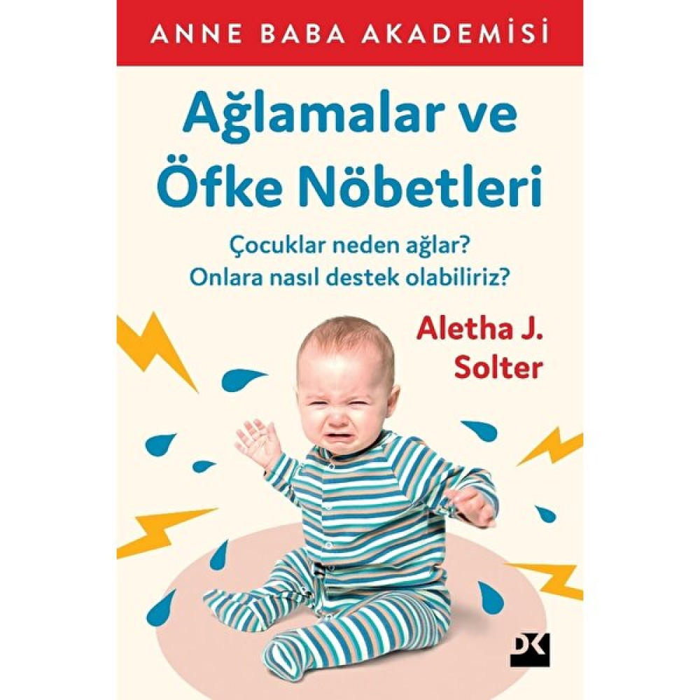 Ağlamalar Ve Öfke Nöbetleri - Aletha J. Solter Çocuk Bakımı Kitapları Fiyatı