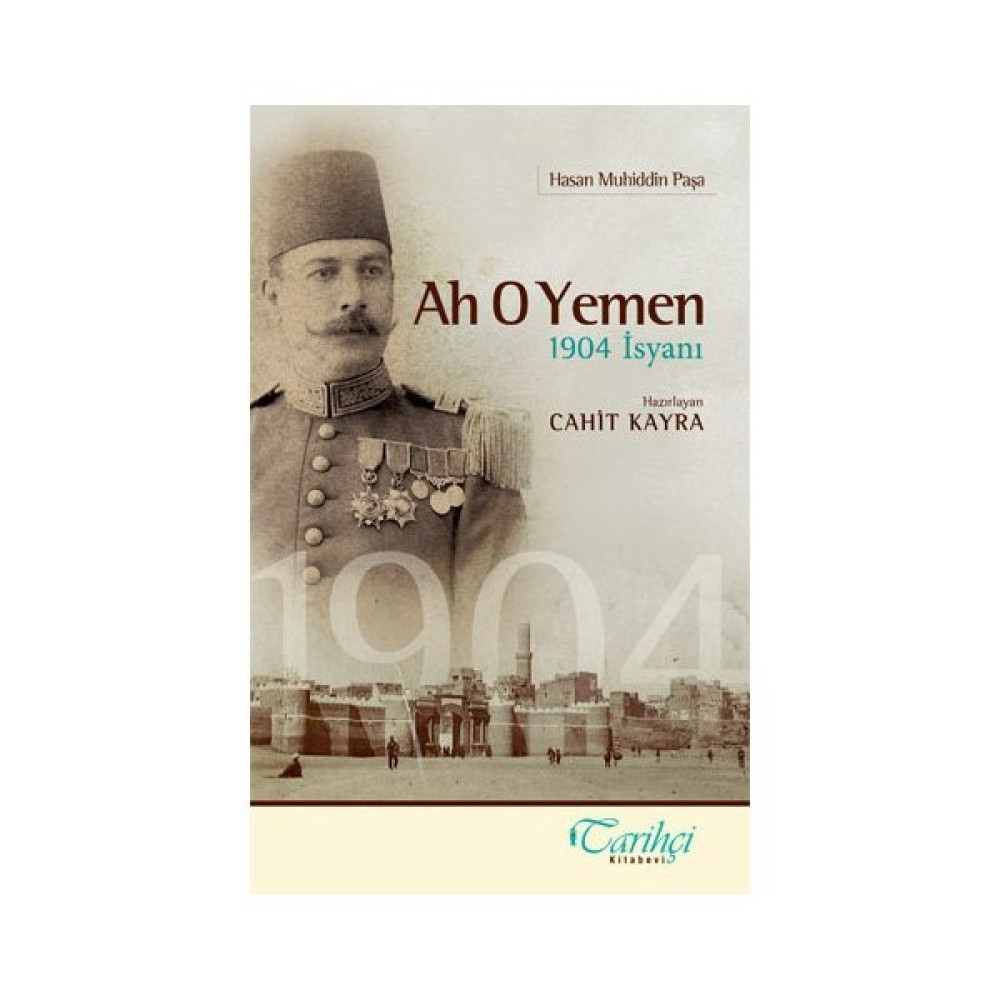 Ah O Yemen - (1904 İsyanı) - Cahit Kayra Osmanlı Tarihi Fiyatı
