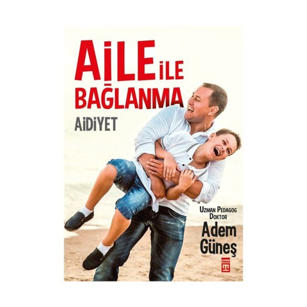Aile ile Bağlanma - Aidiyet - Adem Güneş Çocuk Bakımı Kitapları Fiyatı