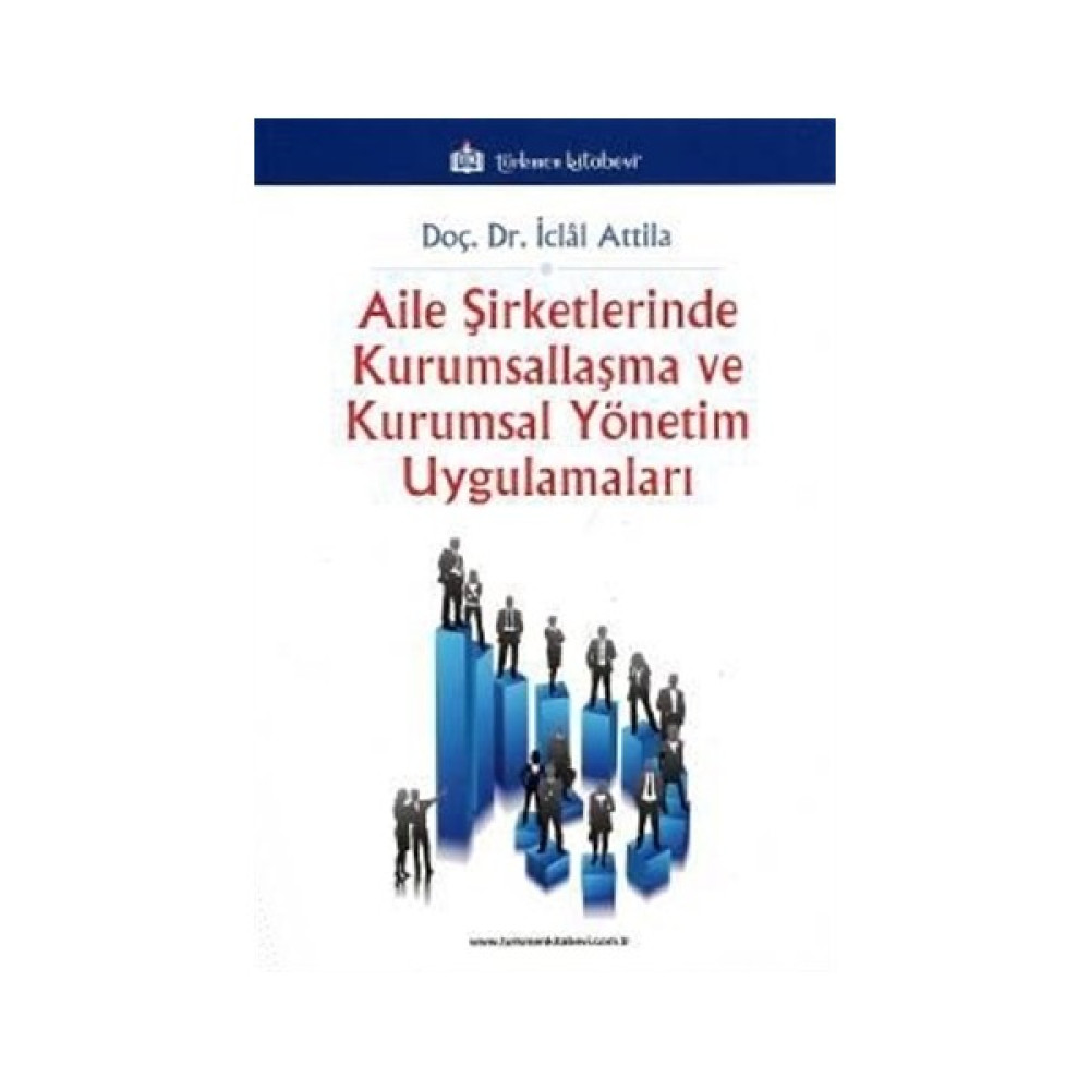 Aile Şirketlerinde Kurumsallaşma Ve Kurumsal Yönetim Uygulamaları İş, Ekonomi & Pazarlama Fiyatı