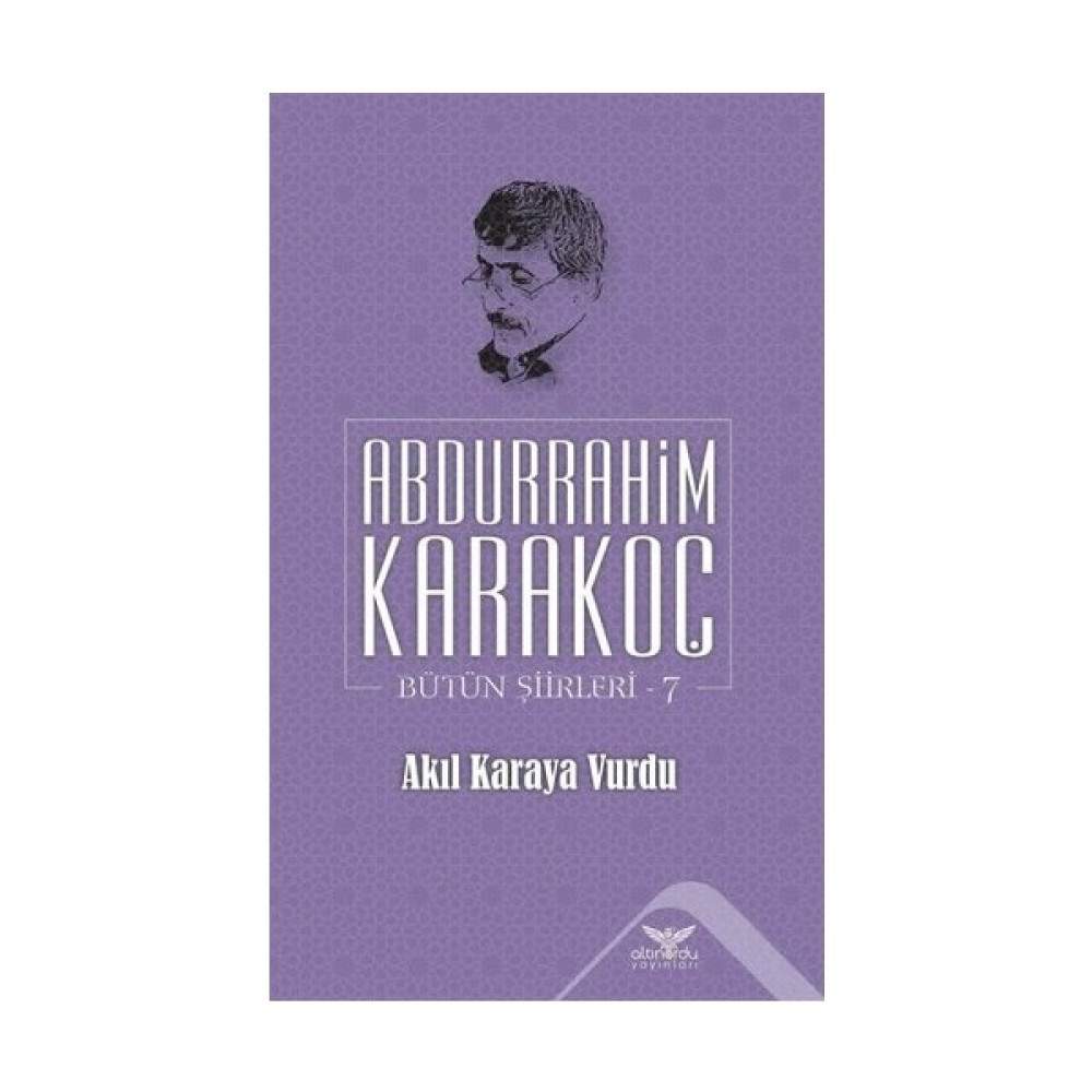 Akıl Karaya Vurdu - Bütün Şiirleri 7 - Abdurrahim Karakoç Şiir Kitapları Fiyatı
