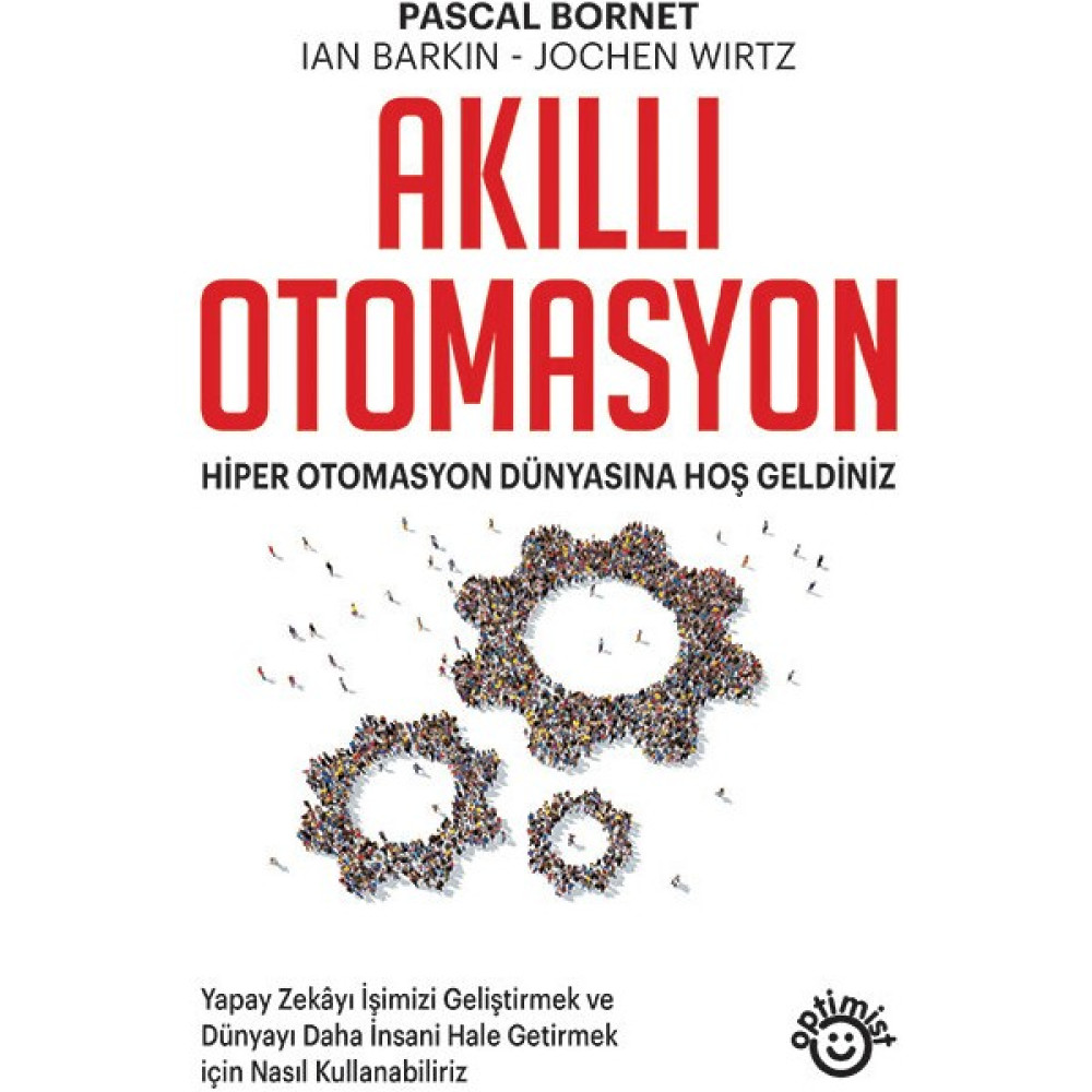 Akıllı Otomasyon - Hiper Otomasyon Dünyasına Hoş Geldiniz - Pascal Bornet Güncel - Genel Konular Fiyatı