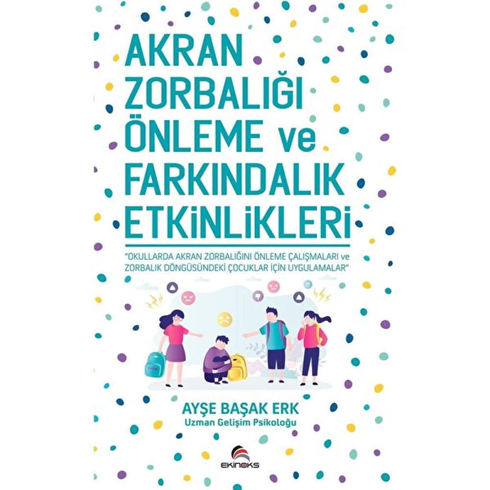 Akran Zorbalığı Önleme ve Farkındalık Etkinlikleri - Ayşe Başak Erk Kişisel Gelişim ve Psikoloji Fiyatı