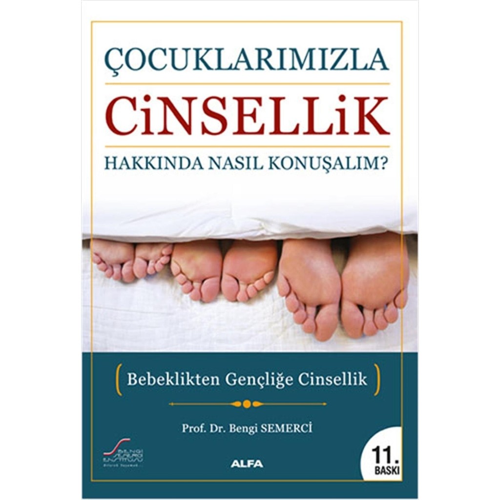 Alfa Yayınları Çocuklarımızla Cinsellik Hakkında Nasıl Konuşalım? - Prof. Dr. Bengi Semerci, Alfa Yayıncılık Psikoloji Kitapları Fiyatı