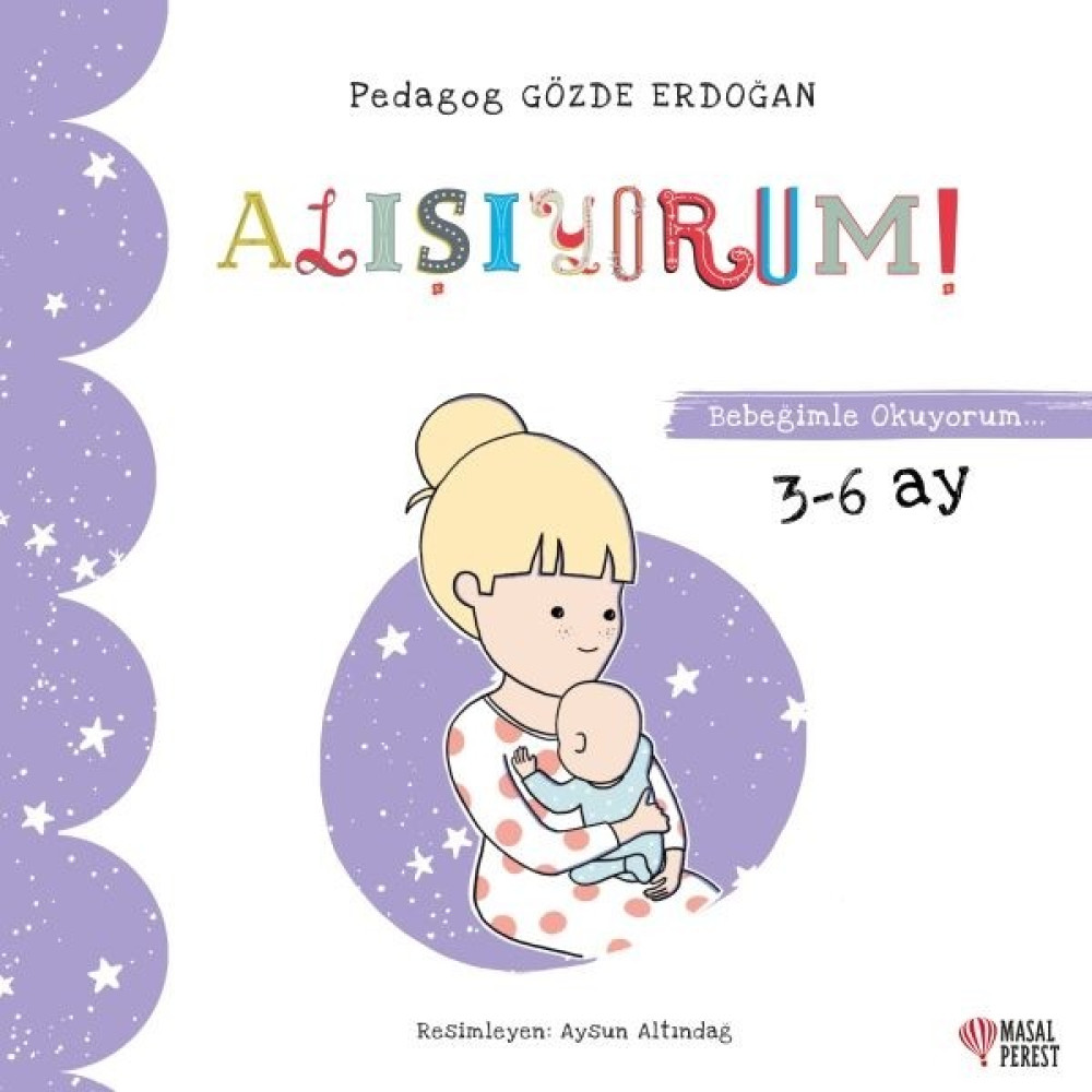 Alışıyorum - Bebeğimle Okuyorum 3-6 Ay - Gözde Erdoğan Okul Öncesi Eğitici & Öğretici Kitaplar Fiyatı
