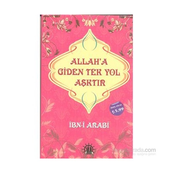 Allaha Giden Tek Yol Aşktır-Muhyiddin İbn Arabi Diğer Fiyatı