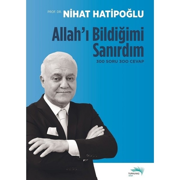 Allah'ı Bildiğimi Sanırdım 300 Soru 300 Cevap - Nihat Hatipoğlu Din Kitapları Fiyatı
