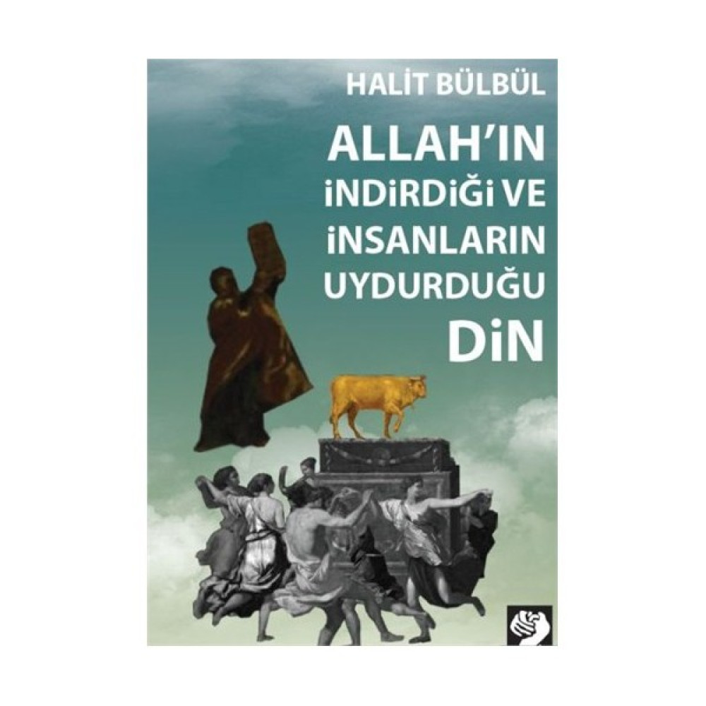 Allah'In İndirdiği Ve İnsanların Uydurduğu Din-Halit Bülbül Din Kitapları Fiyatı