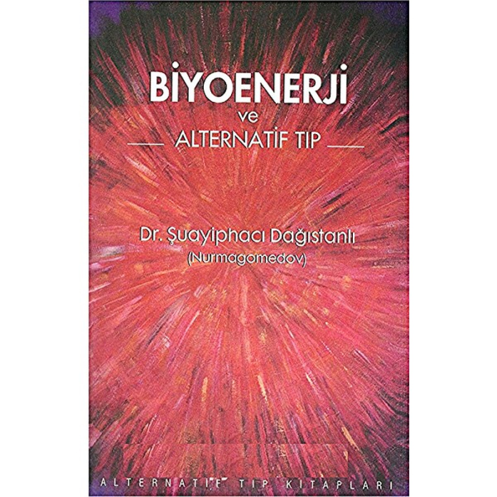 Alternatif Yayıncılık Biyoenerji ve Alternatif Tıp – Şuayip Dağıştanlı Kişisel Gelişim ve Psikoloji Fiyatı
