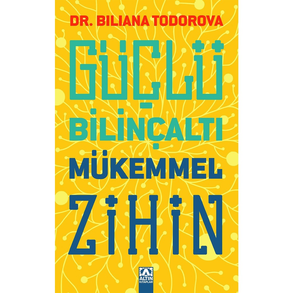 Altın Kitaplar Güçlü Bilinçaltı Mükemmel Zihin - Biliana Todorova Zihinsel Gelişim Kitapları Fiyatı