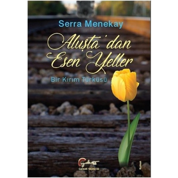 Aluşta’Dan Esen Yeller Bir Kırım Türküsü (Roman) - Serra Menekay Diğer Fiyatı