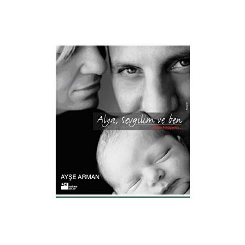Alya, Sevgilim Ve Ben, Bizim Hikayemiz - Ayşe Arman Mektup - Anı - Günlük - Anlatı Fiyatı