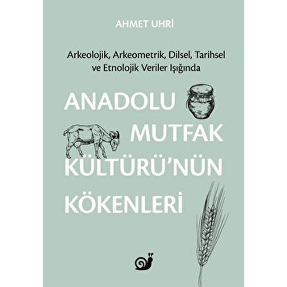 Anadolu Mutfak Kültürü’nün Kökenleri (Arkeolojik, Arkeometrik, Dilsel, Tarihsel ve Etnolojik Veriler Işığında) Toplum Hayatı / Toplumsal Konular Fiyatı