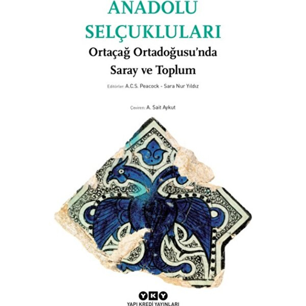 Anadolu Selçukluları:Ortaçağ Ortadoğusu’Nda Saray Ve Toplum Osmanlı Tarihi Fiyatı