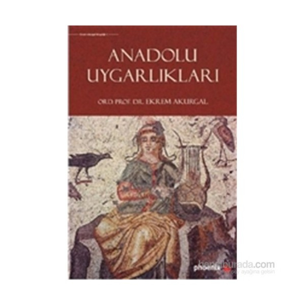 Anadolu Uygarlıkları - Ekrem Akurgal Tarih Fiyatı