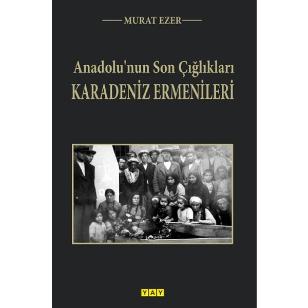 Anadolu’nun Son Çığlıkları Karadeniz Ermenileri - Murat Ezer Tarih Fiyatı