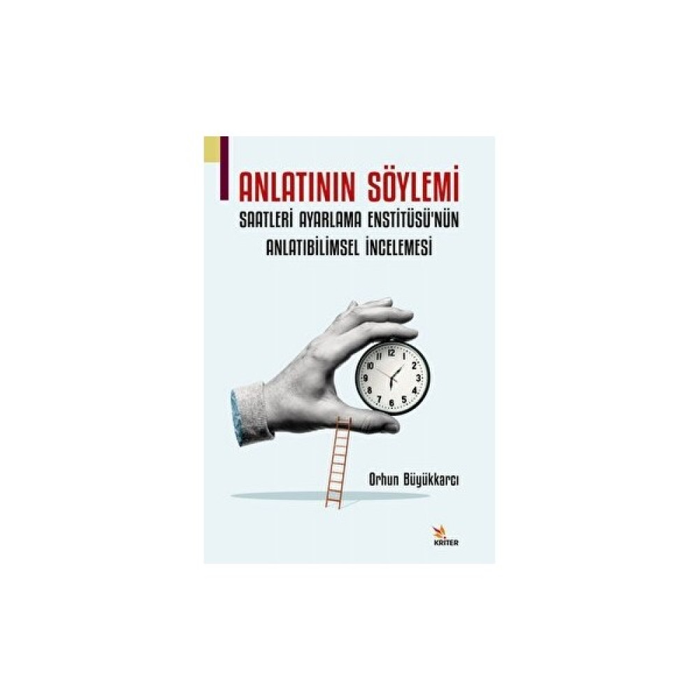 Anlatının Söylemi: Saatleri Ayarlama Enstitüsü’nün Anlatıbilimsel İncelemesi - Orhun Büyükkarcı Mektup - Anı - Günlük - Anlatı Fiyatı
