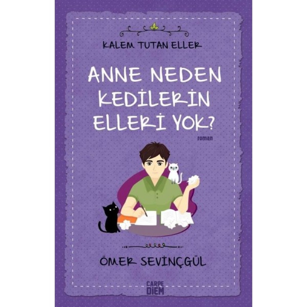 Anne Neden Kedilerin Elleri Yok?:Kalem Tutan Eller - Ömer Sevinçgül Öykü Kitapları Fiyatı