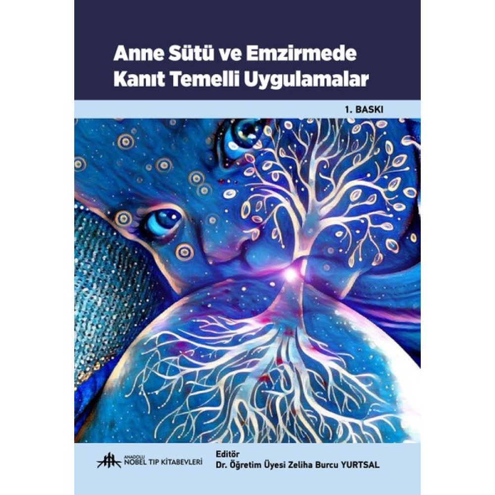 Anne Sütü ve Emzirmede Kanıt Temelli Uygulamalar - Zeliha Burcu Yurtsal Tıp Kitapları Fiyatı