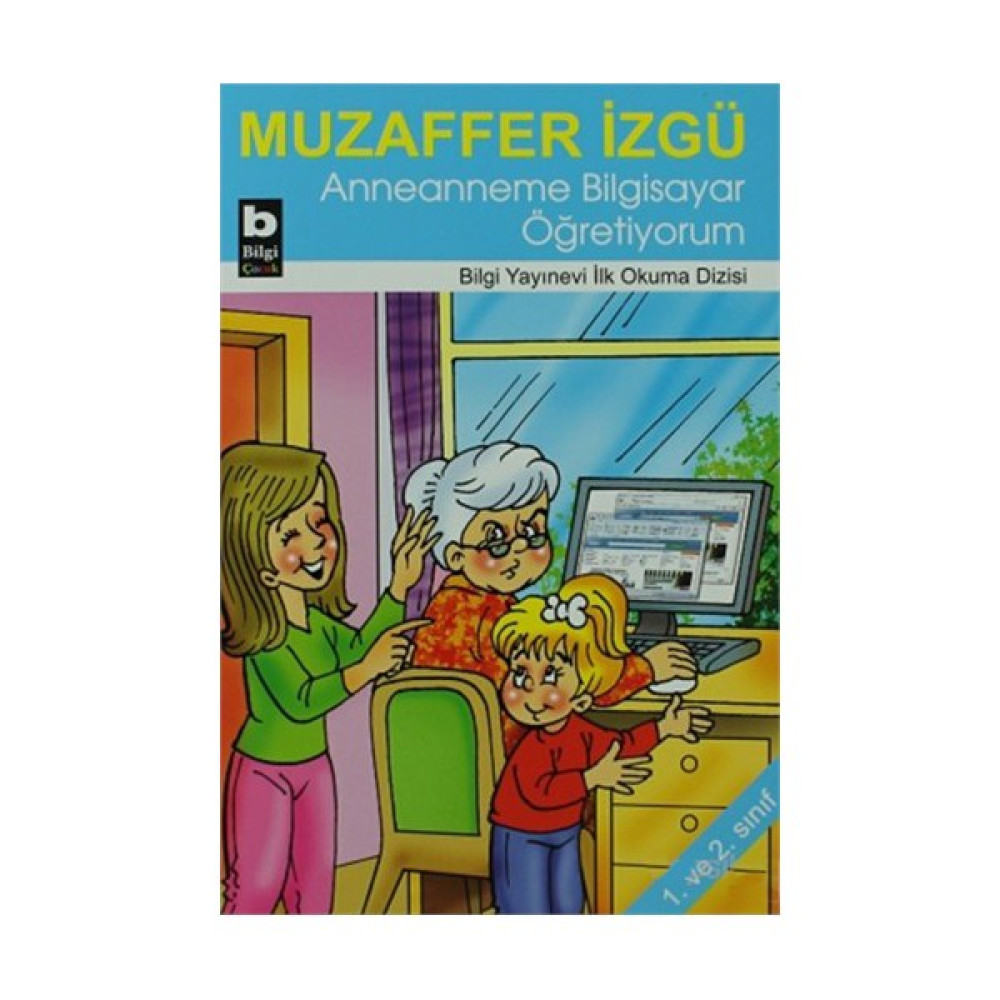 Anneanneme Bilgisayar Öğretiyorum-Muzaffer İzgü Çocuk Masal Fiyatı